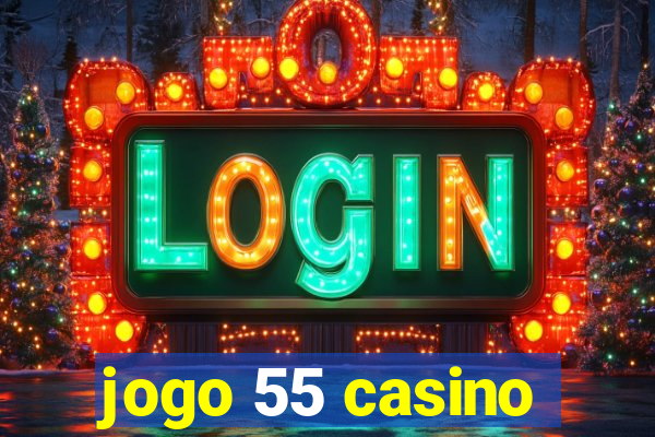 jogo 55 casino
